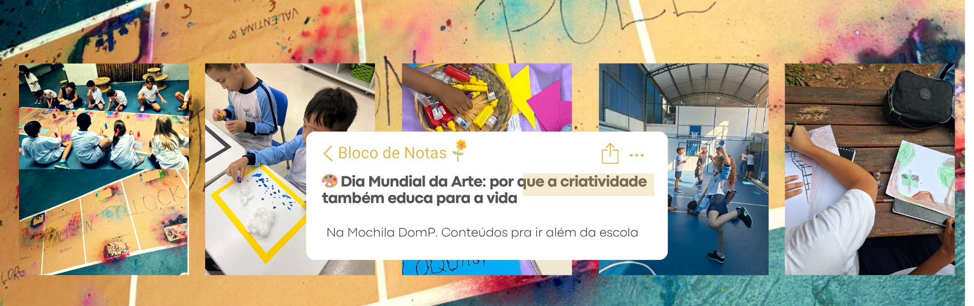 Por que a criatividade também educa para a vida? – 15/04 Dia Mundial da Arte