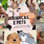 Crianças e pets: cuidados, benefícios e como construir uma relação saudável